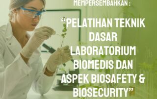 Pelatihan Teknik Dasar Laboratorium Biomedis Dan Aspek Biosafety-Biosecurity